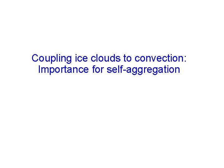 Coupling ice clouds to convection: Importance for self-aggregation 