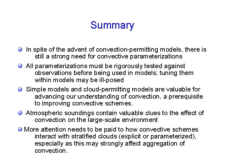 Summary In spite of the advent of convection-permitting models, there is still a strong