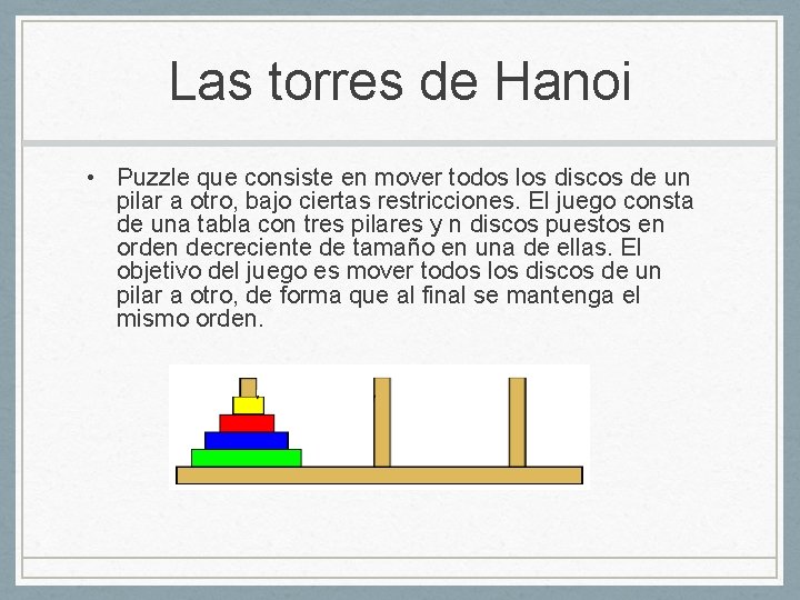Las torres de Hanoi • Puzzle que consiste en mover todos los discos de
