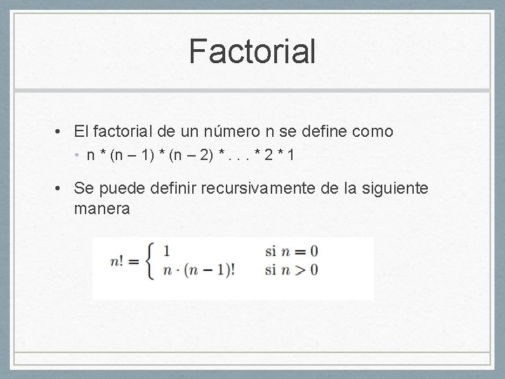 Factorial • El factorial de un número n se define como • n *