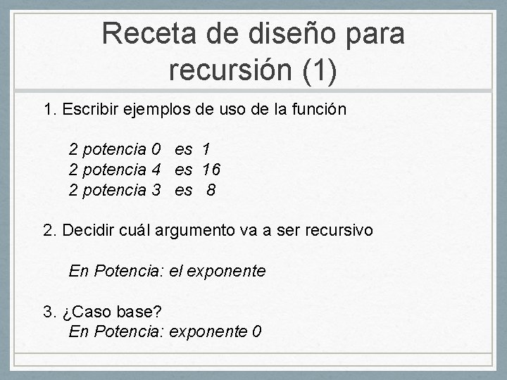 Receta de diseño para recursión (1) 1. Escribir ejemplos de uso de la función