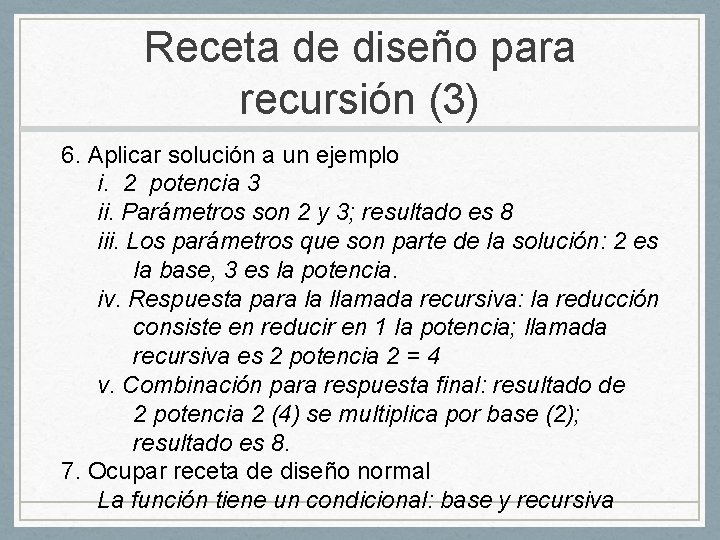 Receta de diseño para recursión (3) 6. Aplicar solución a un ejemplo i. 2