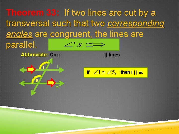 Theorem 33: If two lines are cut by a transversal such that two corresponding