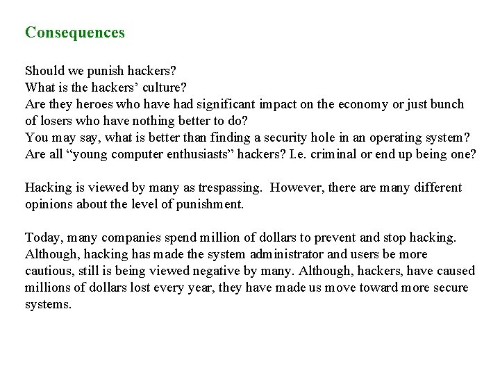 Consequences Should we punish hackers? What is the hackers’ culture? Are they heroes who