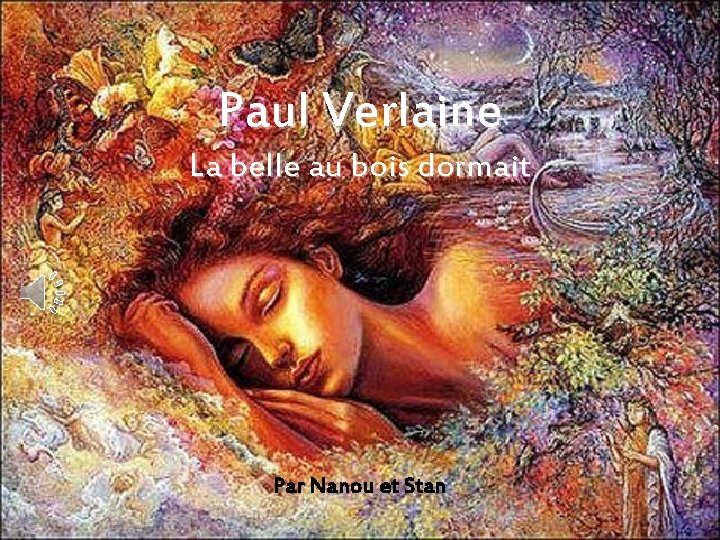 Paul Verlaine La belle au bois dormait Par Nanou et Stan 