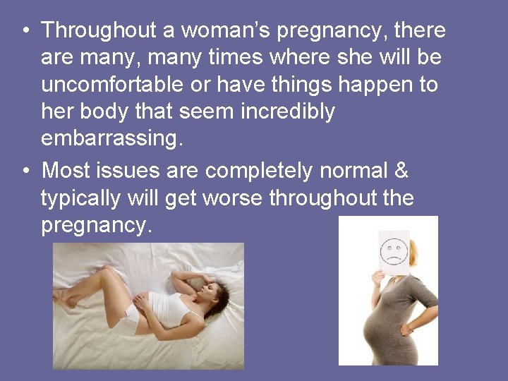  • Throughout a woman’s pregnancy, there are many, many times where she will