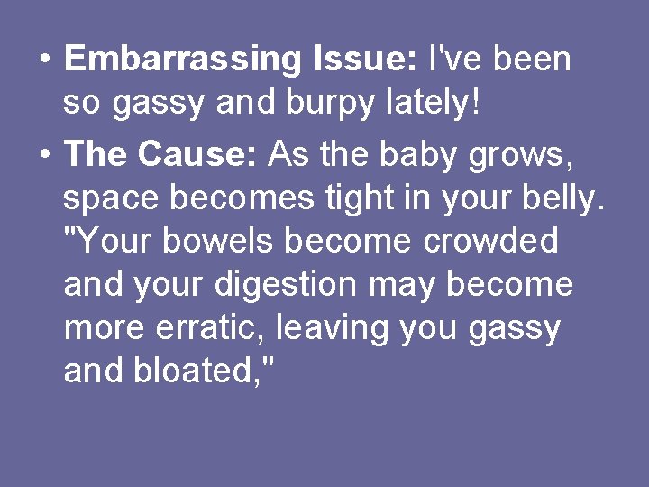  • Embarrassing Issue: I've been so gassy and burpy lately! • The Cause:
