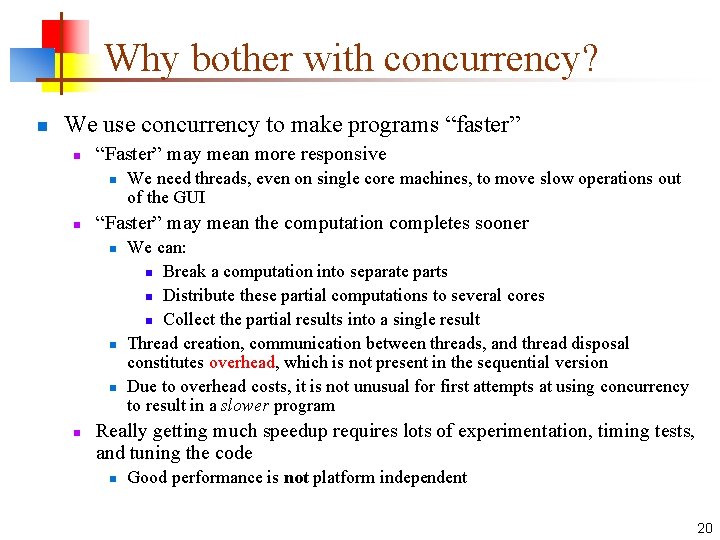 Why bother with concurrency? n We use concurrency to make programs “faster” n “Faster”