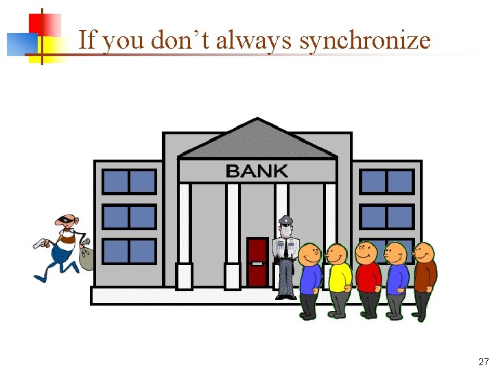 If you don’t always synchronize 27 