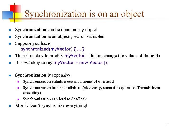 Synchronization is on an object n Synchronization can be done on any object Synchronization