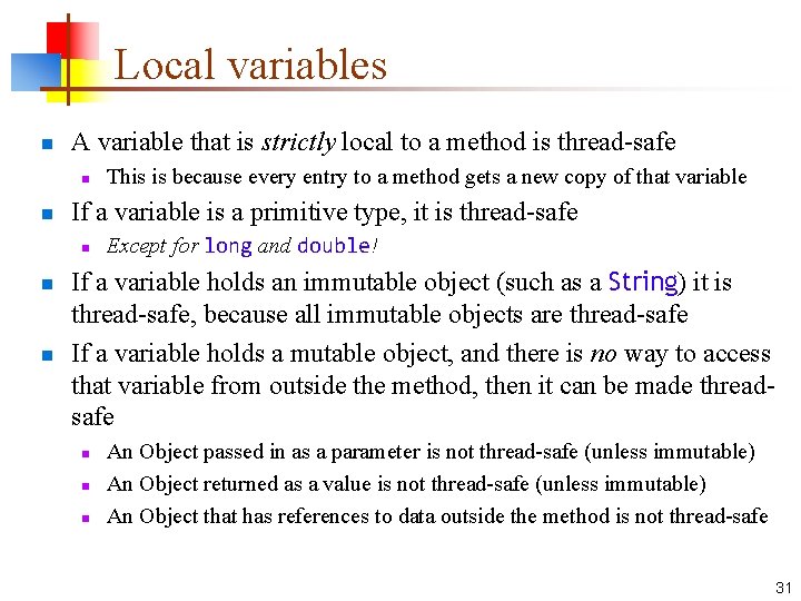 Local variables n A variable that is strictly local to a method is thread-safe