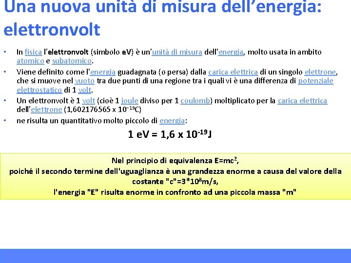 Una nuova unità di misura dell’energia: elettronvolt • • In fisica l'elettronvolt (simbolo e.