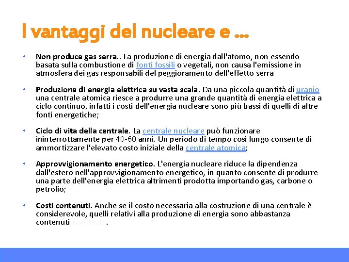 I vantaggi del nucleare e … • Non produce gas serra. . La produzione