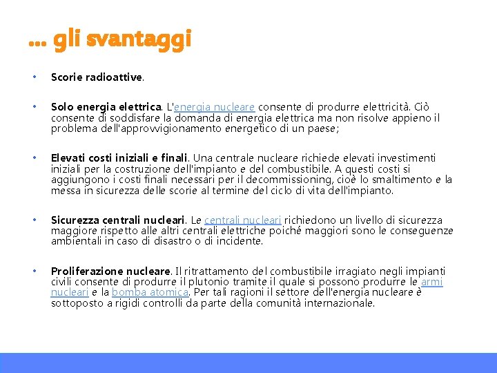 … gli svantaggi • Scorie radioattive. • Solo energia elettrica. L'energia nucleare consente di