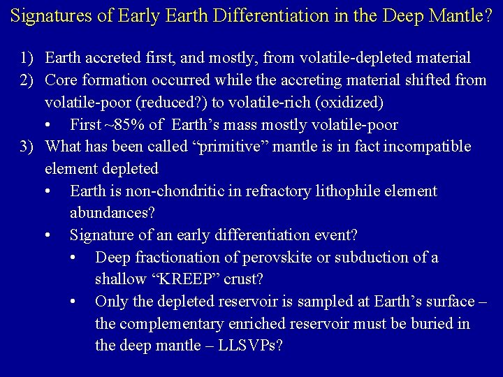 Signatures of Early Earth Differentiation in the Deep Mantle? 1) Earth accreted first, and
