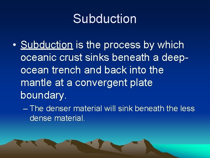 Subduction • Subduction is the process by which oceanic crust sinks beneath a deepocean Subduction • Subduction is the process by which oceanic crust sinks beneath a deepocean