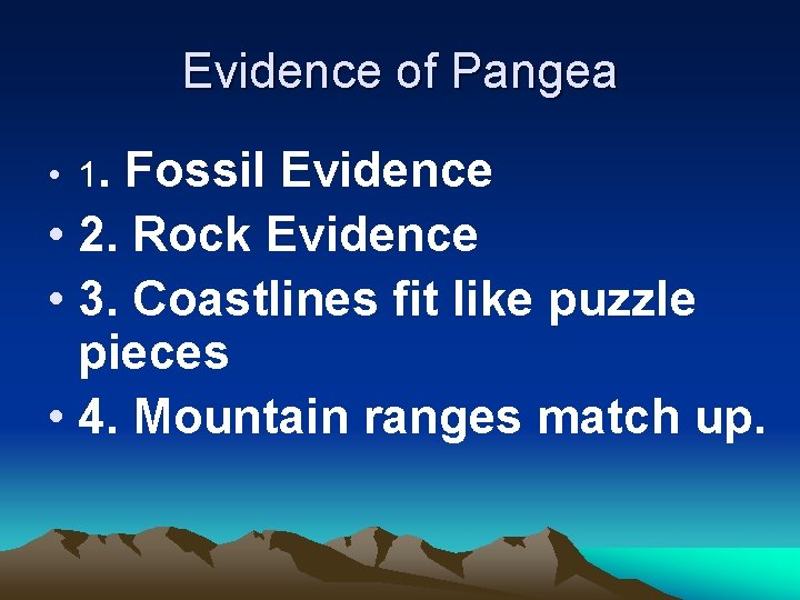 Evidence of Pangea • 1. Fossil Evidence • 2. Rock Evidence • 3. Coastlines Evidence of Pangea • 1. Fossil Evidence • 2. Rock Evidence • 3. Coastlines