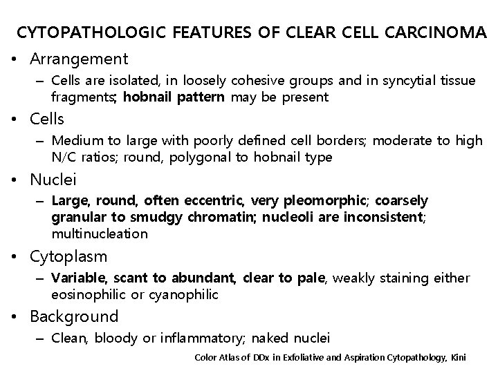 CYTOPATHOLOGIC FEATURES OF CLEAR CELL CARCINOMA • Arrangement – Cells are isolated, in loosely