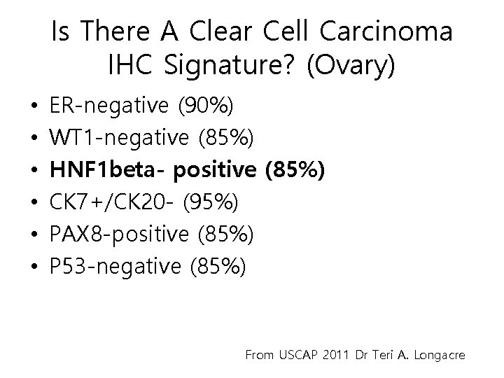 Is There A Clear Cell Carcinoma IHC Signature? (Ovary) • • • ER-negative (90%)