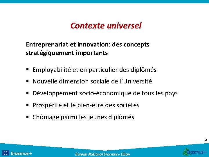 Contexte universel Entreprenariat et innovation: des concepts stratégiquement importants § Employabilité et en particulier