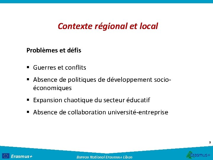 Contexte régional et local Problèmes et défis § Guerres et conflits § Absence de