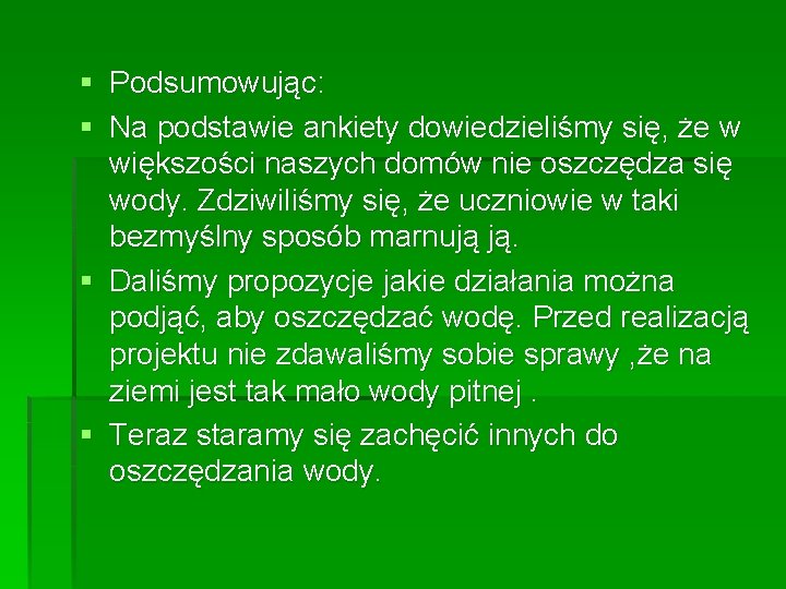 § Podsumowując: § Na podstawie ankiety dowiedzieliśmy się, że w większości naszych domów nie