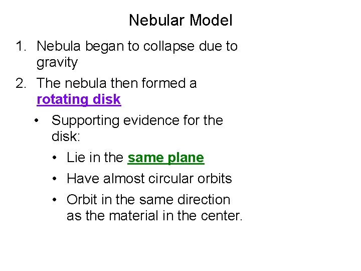 Nebular Model 1. Nebula began to collapse due to gravity 2. The nebula then