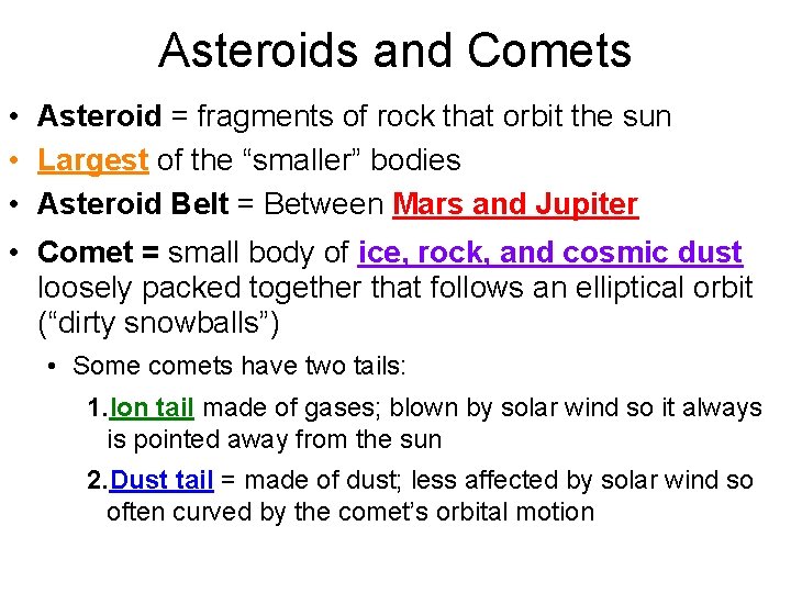 Asteroids and Comets • Asteroid = fragments of rock that orbit the sun •