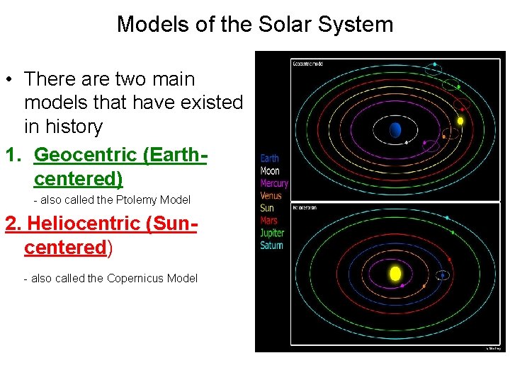 Models of the Solar System • There are two main models that have existed