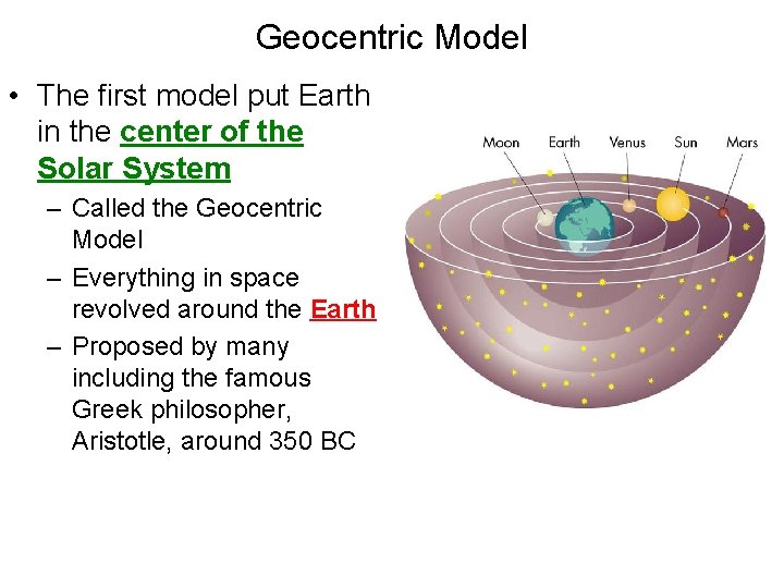 Geocentric Model • The first model put Earth in the center of the Solar