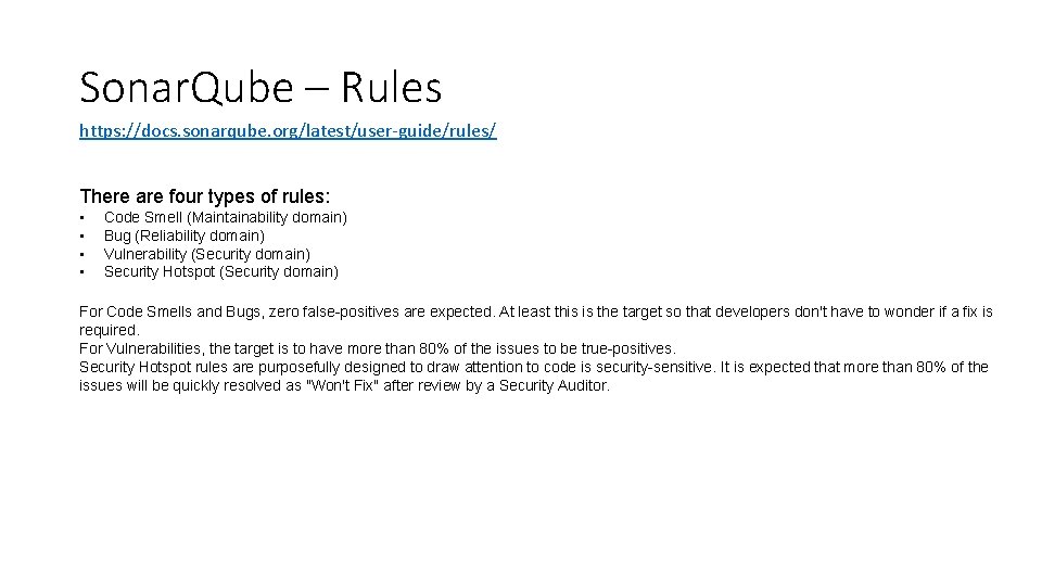 Sonar. Qube – Rules https: //docs. sonarqube. org/latest/user-guide/rules/ There are four types of rules: