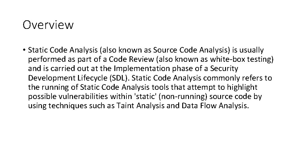 Overview • Static Code Analysis (also known as Source Code Analysis) is usually performed