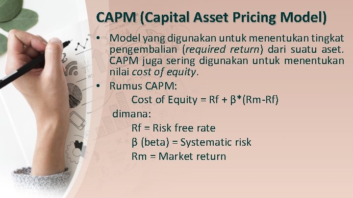 CAPM (Capital Asset Pricing Model) • Model yang digunakan untuk menentukan tingkat pengembalian (required