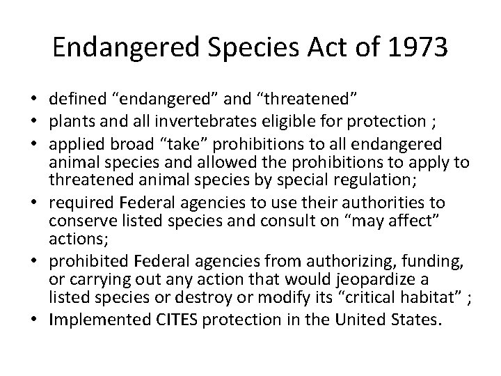 Endangered Species Act of 1973 • defined “endangered” and “threatened” • plants and all Endangered Species Act of 1973 • defined “endangered” and “threatened” • plants and all