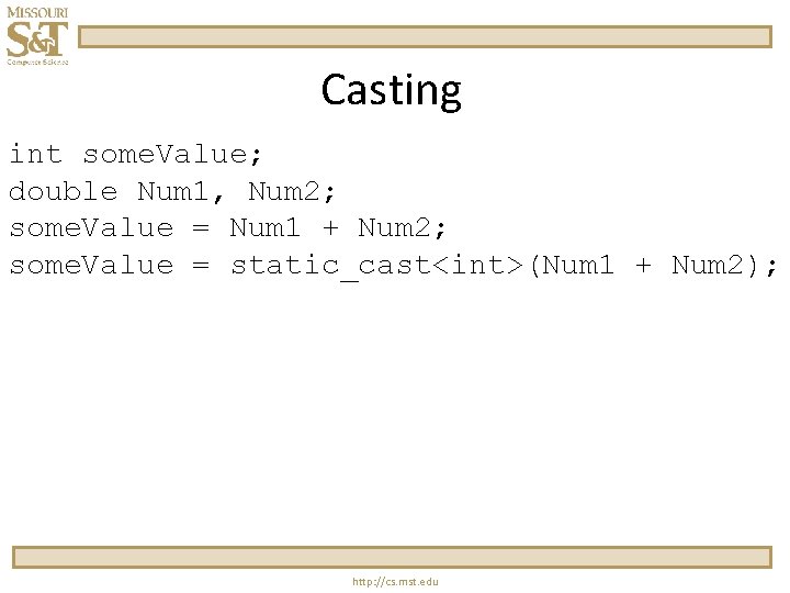 Casting int some. Value; double Num 1, Num 2; some. Value = Num 1