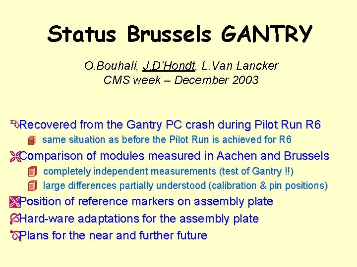 Status Brussels GANTRY O. Bouhali, J. D’Hondt, L. Van Lancker CMS week – December