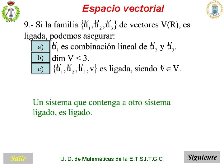 Espacio vectorial a) b) c) Salir U. D. de Matemáticas de la E. T.