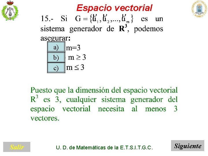 Espacio vectorial a) b) c) Salir U. D. de Matemáticas de la E. T.