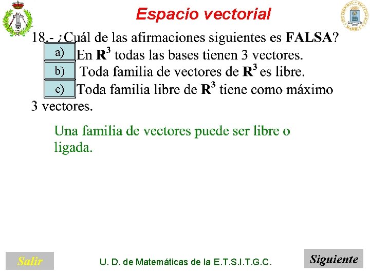 Espacio vectorial a) b) c) Salir U. D. de Matemáticas de la E. T.