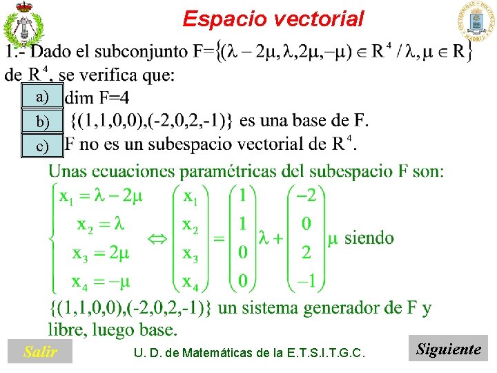Espacio vectorial a) b) c) Salir U. D. de Matemáticas de la E. T.