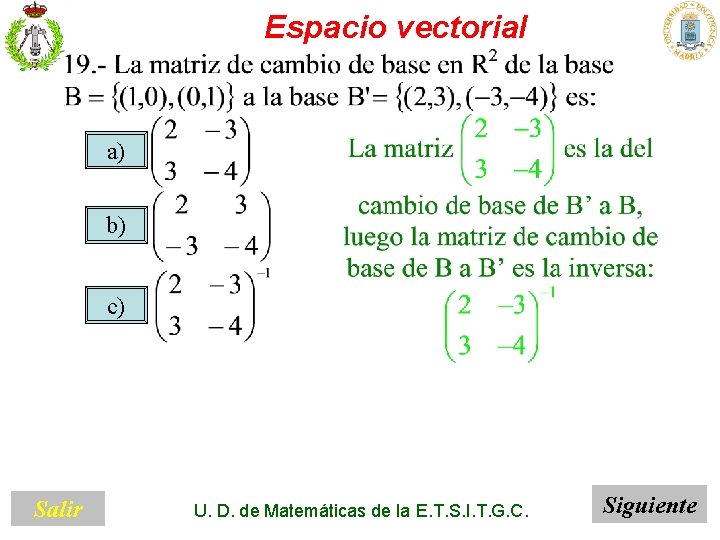 Espacio vectorial a) b) c) Salir U. D. de Matemáticas de la E. T.