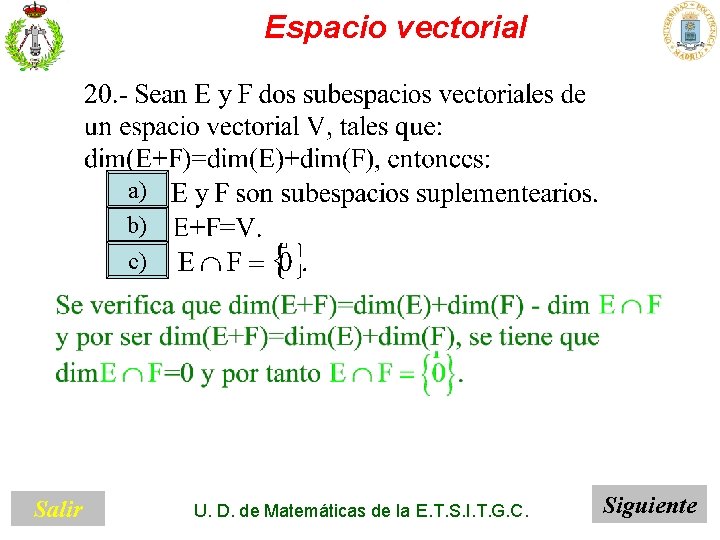 Espacio vectorial a) b) c) Salir U. D. de Matemáticas de la E. T.