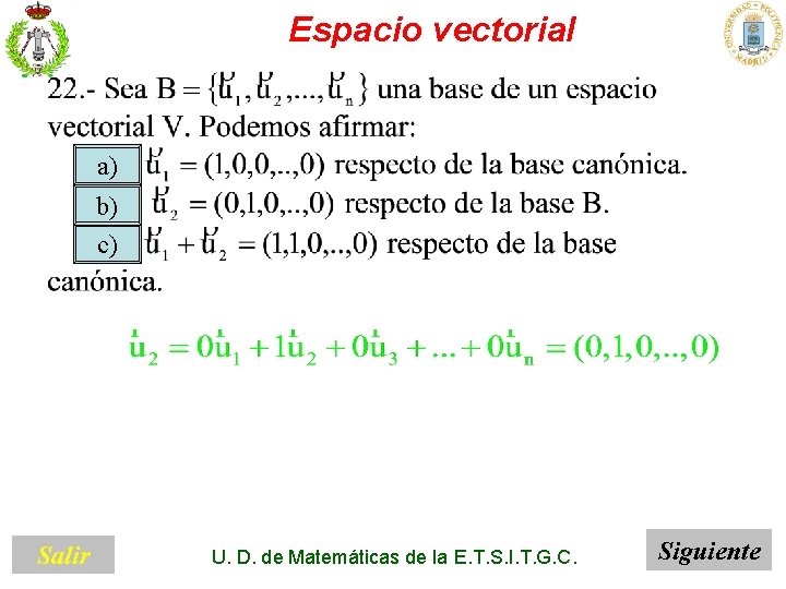 Espacio vectorial a) b) c) Salir U. D. de Matemáticas de la E. T.