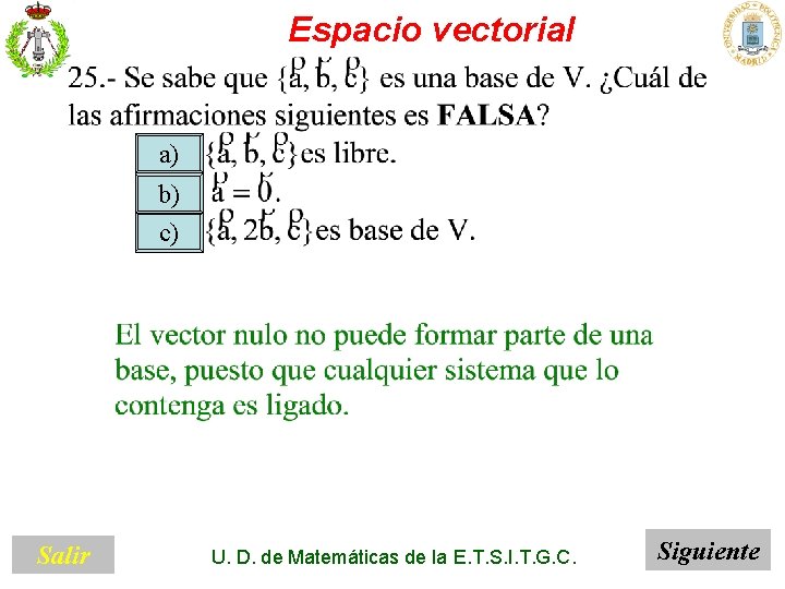 Espacio vectorial a) b) c) Salir U. D. de Matemáticas de la E. T.