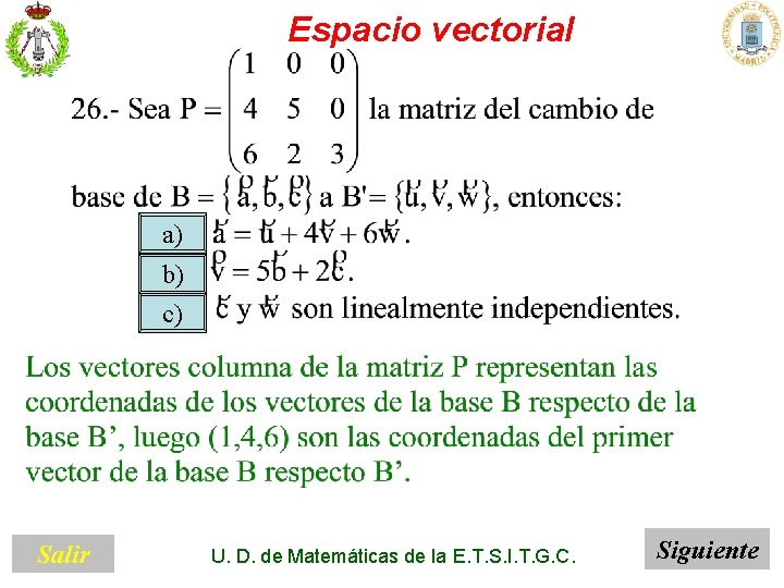 Espacio vectorial a) b) c) Salir U. D. de Matemáticas de la E. T.