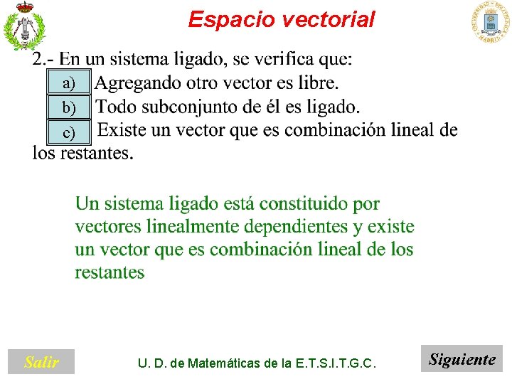 Espacio vectorial a) b) c) Salir U. D. de Matemáticas de la E. T.