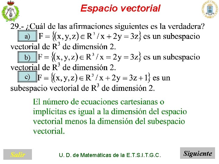 Espacio vectorial a) b) c) Salir U. D. de Matemáticas de la E. T.