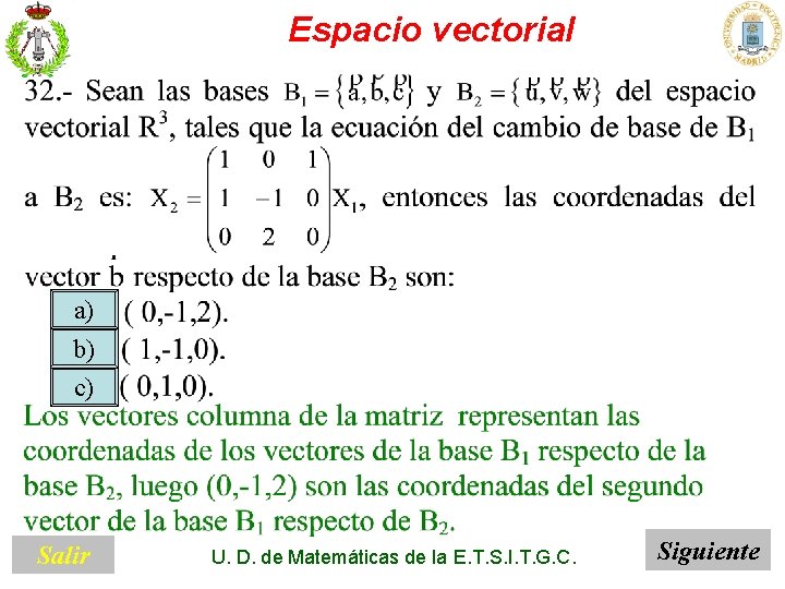 Espacio vectorial a) b) c) Salir U. D. de Matemáticas de la E. T.