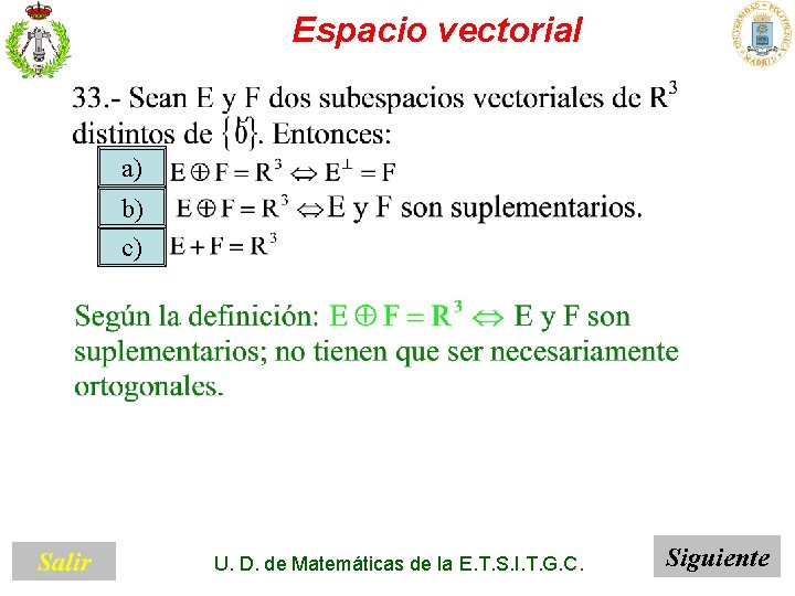 Espacio vectorial a) b) c) Salir U. D. de Matemáticas de la E. T.