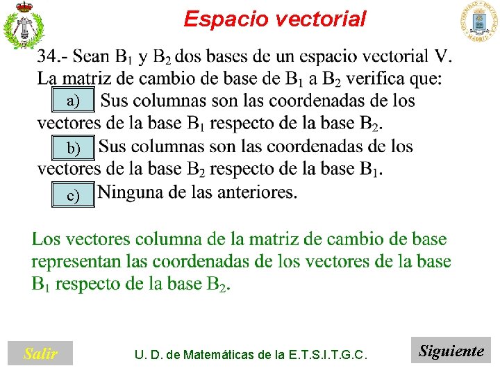 Espacio vectorial a) b) c) Salir U. D. de Matemáticas de la E. T.